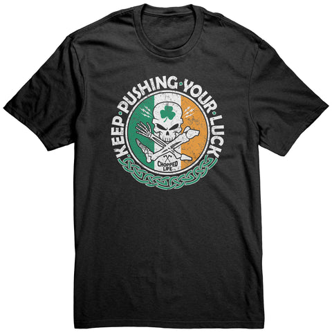 Keep Pushing Your Luck, Unisex Tshirt