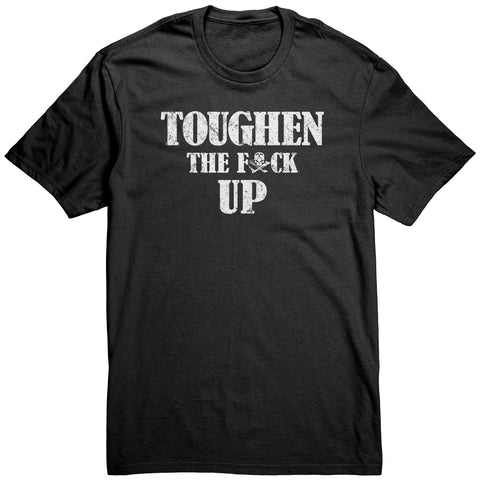 Toughen The F--k Up - Unisex Tshirt
