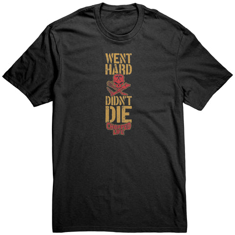 Went Hard, Didn't Die, Unisex Tshirt
