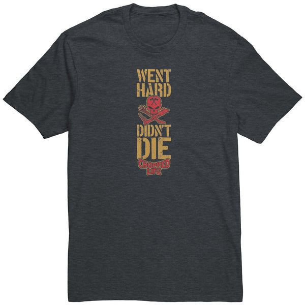 Went Hard, Didn't Die, Unisex Tshirt