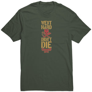 Went Hard, Didn't Die, Unisex Tshirt